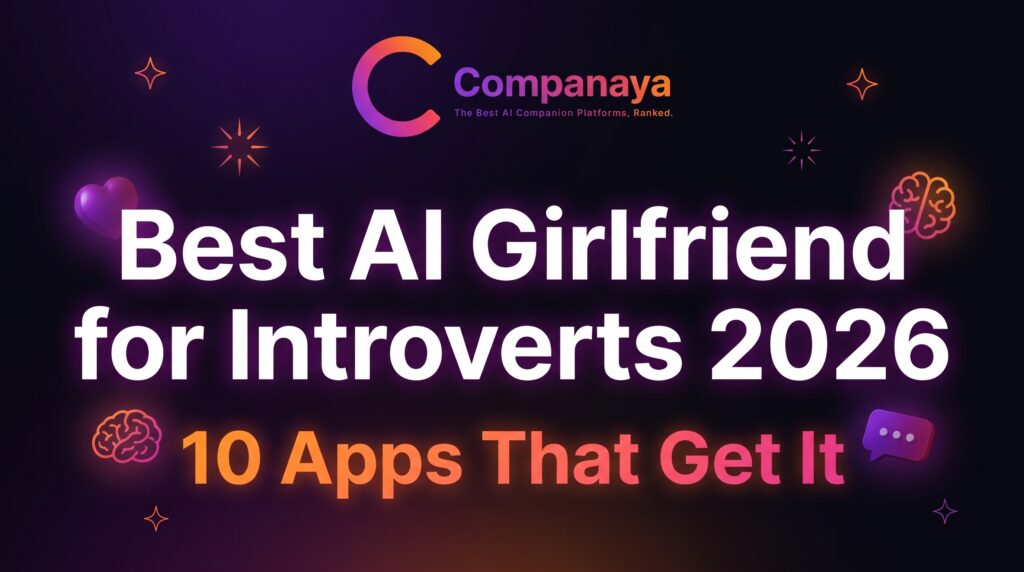 Best AI girlfriend for introverts 2026 top 10 apps ranked by Companaya