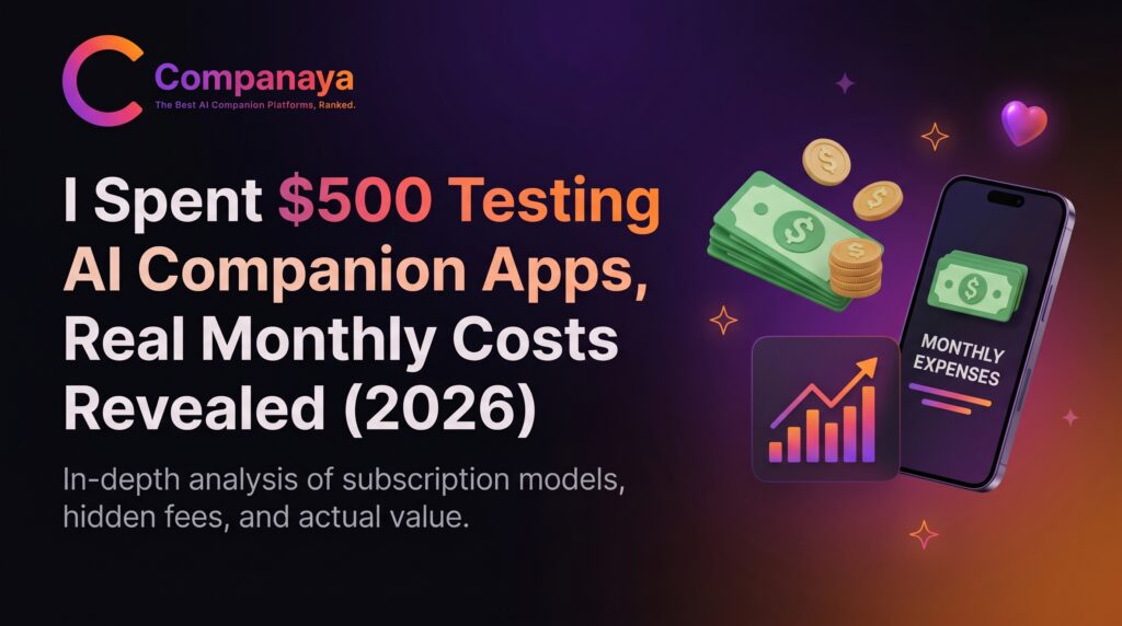 I Spent $500 Testing AI Companion Apps, Real Monthly Costs Revealed (2026) 1 AI companion hidden costs 2026 real monthly prices revealed after testing 10 platforms by Companaya