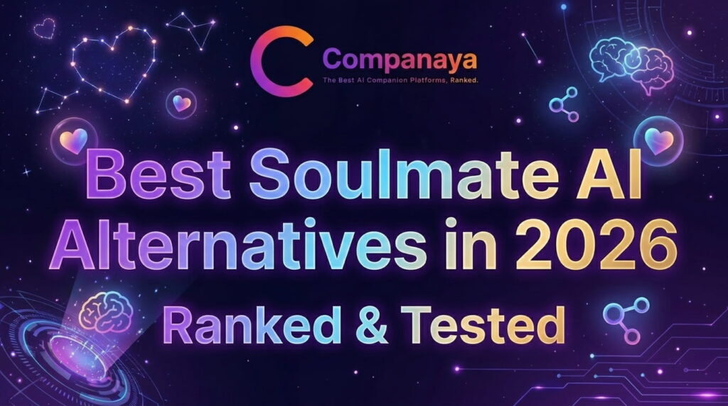 Best Soulmate AI Alternatives 2026. Ranked and Tested 1 Companaya