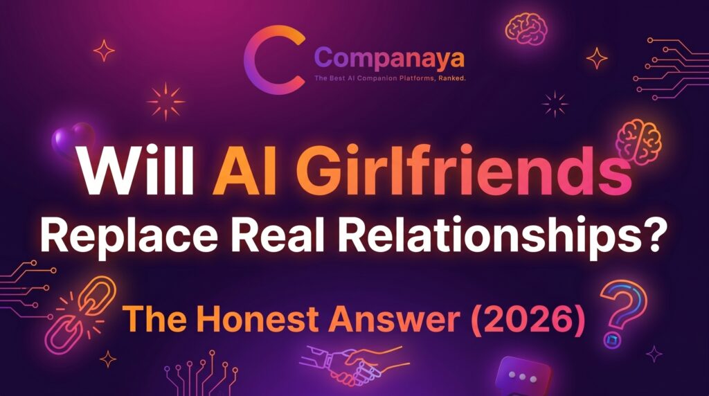 Will AI Girlfriends Replace Real Relationships? The Honest Answer (2026) 1 Companaya