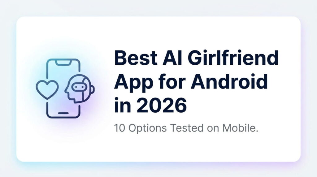 Best AI Girlfriend App for Android in 2026: 10 Options Tested on Mobile 1 Companaya