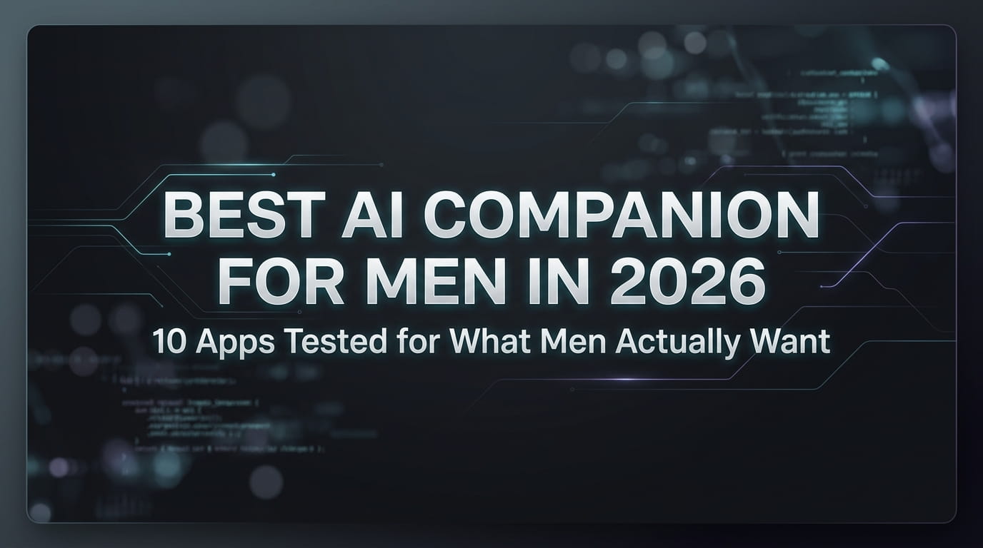 Best AI Companion for Men 2026, 10 Apps Tested and Ranked | Companaya